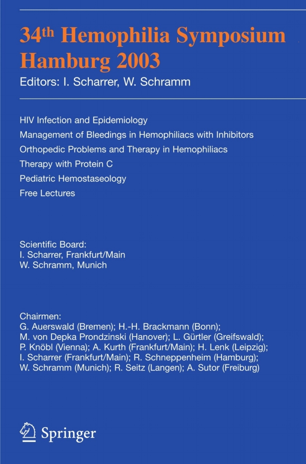 34th Hemophilia Symposium Hamburg 2003 HIV Infection and Epidemiology; Management of Bleedings in Hemophiliacs with Inhibitors;Orthopedic Problems and Therapy in Hemophiliacs;Therapy with Protein C;Pediatric Hemostaseology;Free Lectures 1st Edition