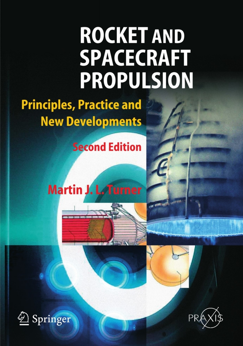Rocket and Spacecraft Propulsion Principles, Practice and New Developments 2nd Edition