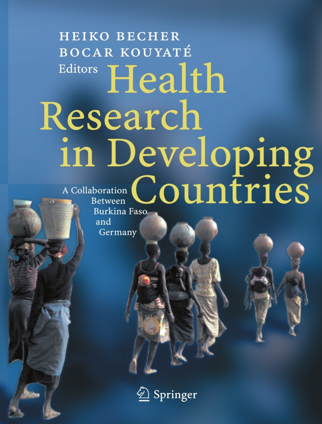 Health Research in Developing Countries A collaboration between Burkina Faso and Germany 1st Edition