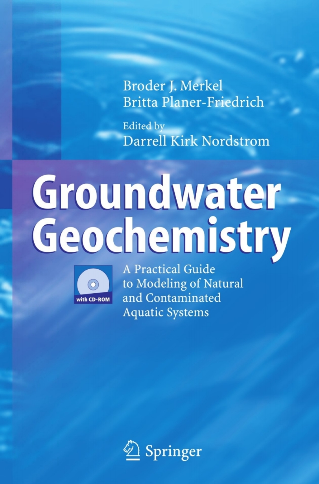 Groundwater Geochemistry A Practical Guide to Modeling of Natural and Contaminated Aquatic Systems 