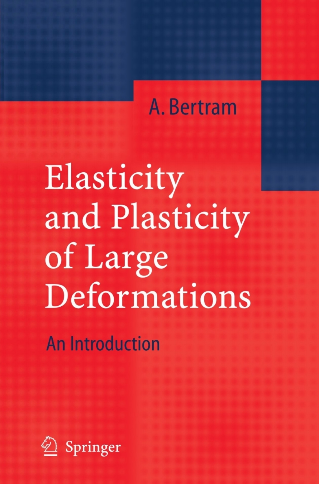 Elasticity and Plasticity of Large Deformations An Introduction 