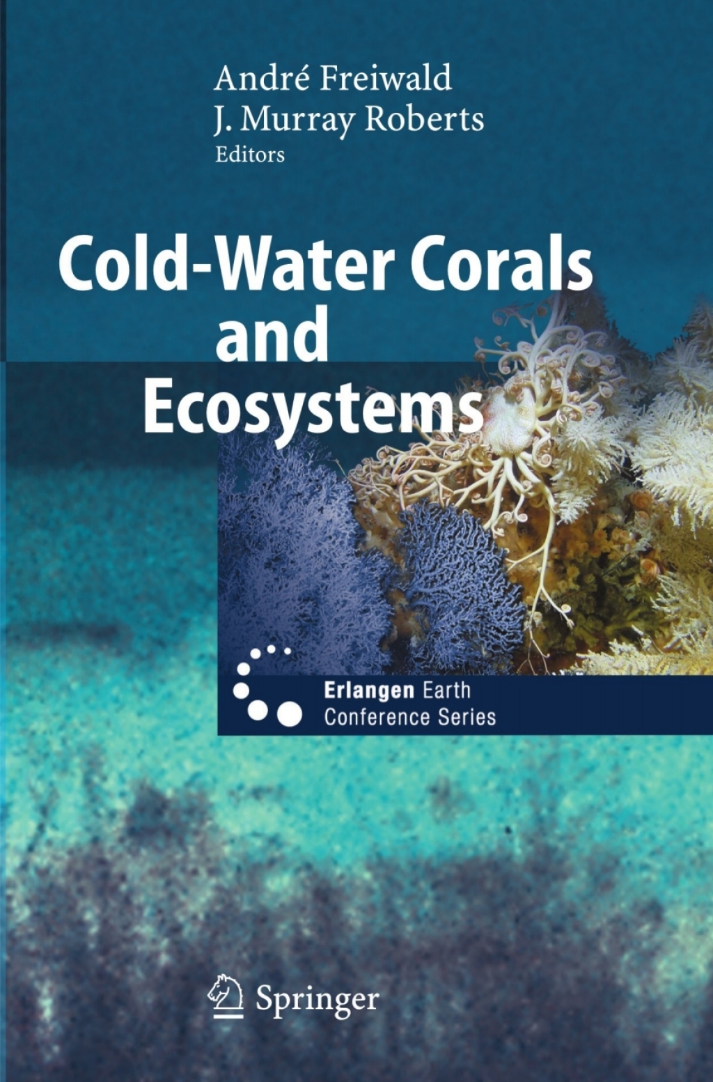 Cold-Water Corals and Ecosystems 1st Edition