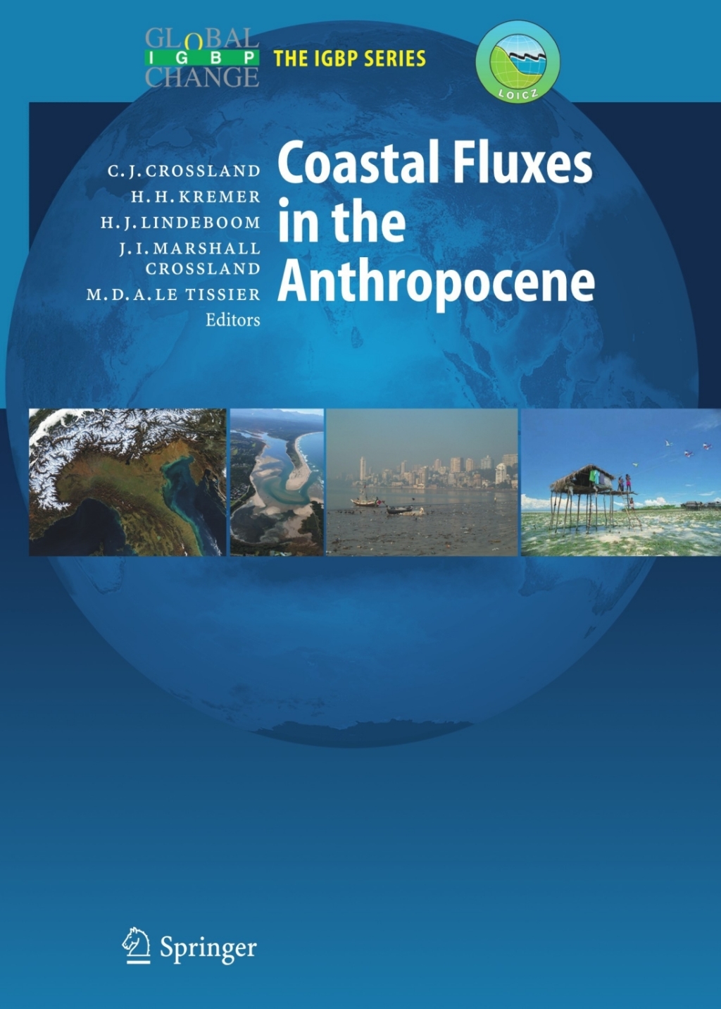 Coastal Fluxes in the Anthropocene The Land-Ocean Interactions in the Coastal Zone Project of the International Geosphere-Biosphere Programme 1st Edition