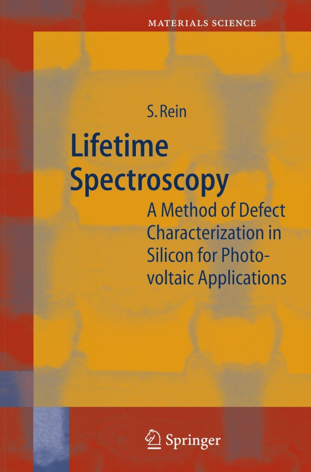 Lifetime Spectroscopy A Method of Defect Characterization in Silicon for Photovoltaic Applications 