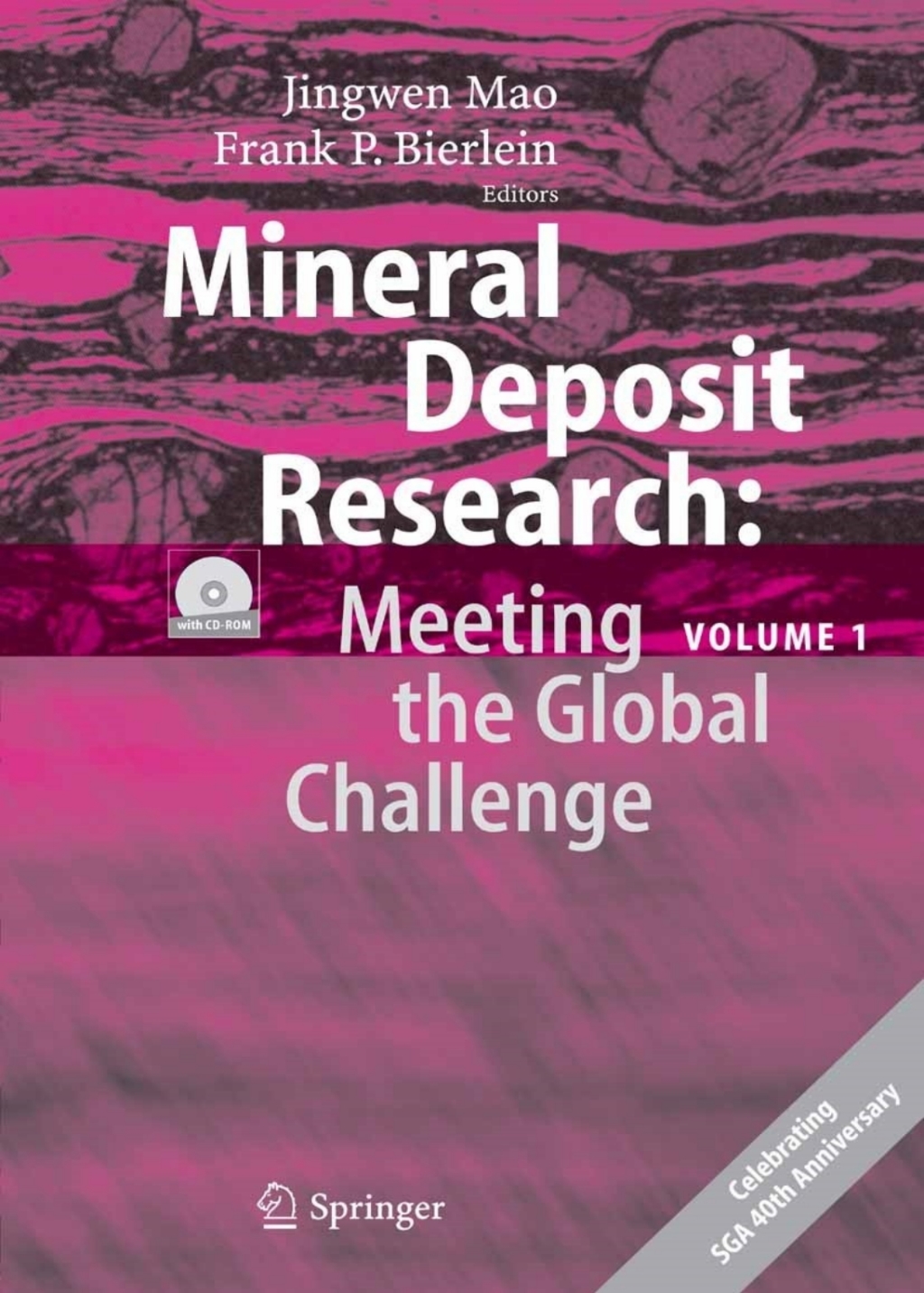 Mineral Deposit Research: Meeting the Global Challenge Proceedings of the Eighth Biennial SGA Meeting, Beijing, China, 18 - 21 August 2005 1st Edition
