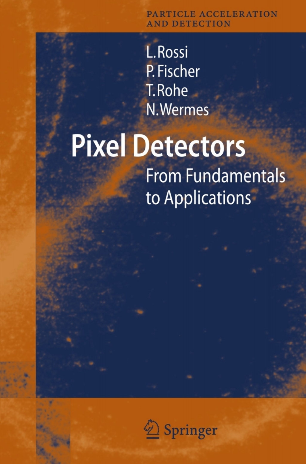 Pixel Detectors From Fundamentals to Applications 