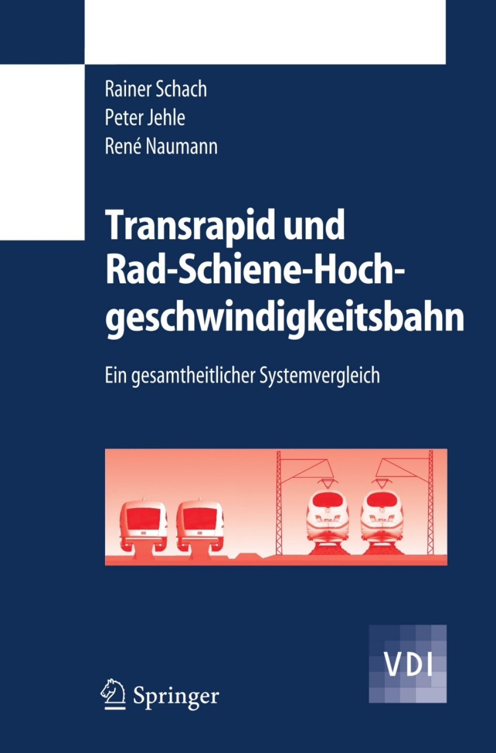 Transrapid und Rad-Schiene-Hochgeschwindigkeitsbahn Ein gesamtheitlicher Systemvergleich 