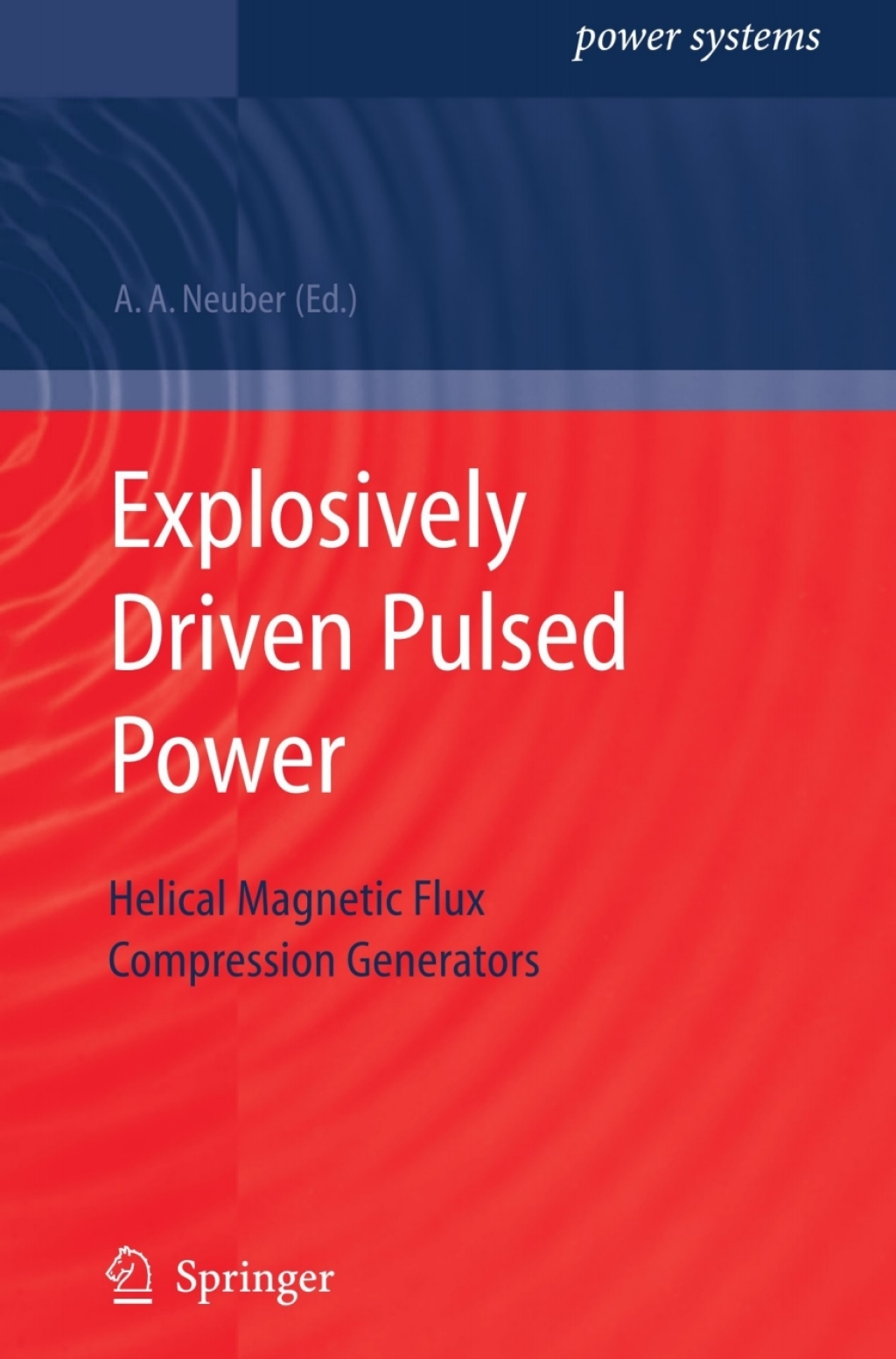 Explosively Driven Pulsed Power Helical Magnetic Flux Compression Generators 1st Edition Explosively Driven Pulsed Power Helical Magnetic Flux Compression Generators 1st Edition - Image 1
