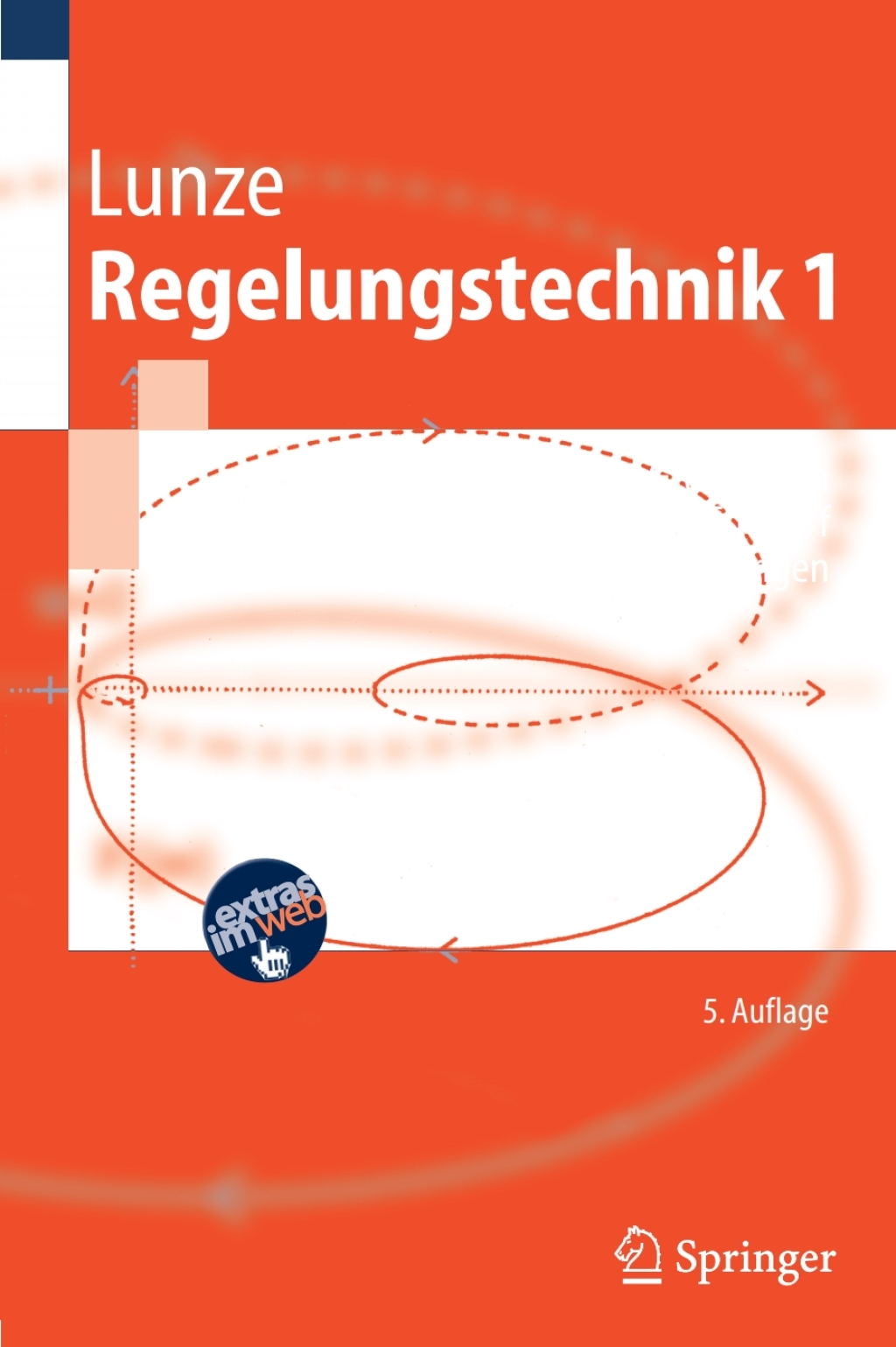 Regelungstechnik 1 Systemtheoretische Grundlagen, Analyse und Entwurf einschleifiger Regelungen 5th Edition
