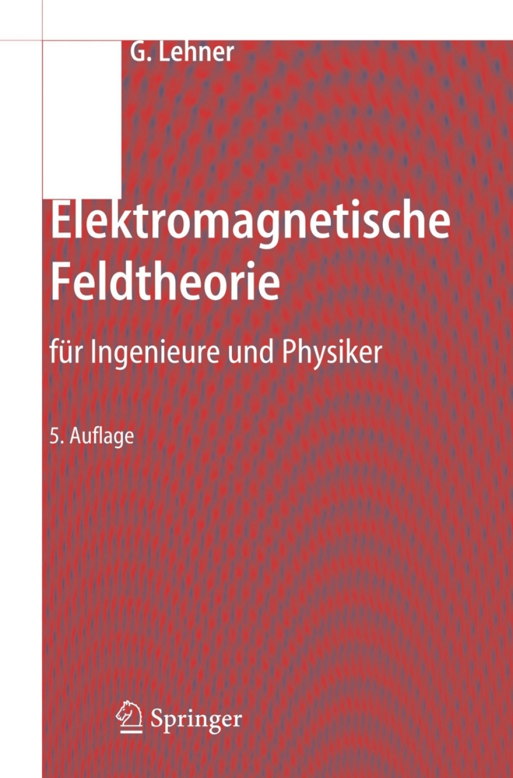 Elektromagnetische Feldtheorie fÃƒÂ¼r Ingenieure und Physiker 5th Edition
