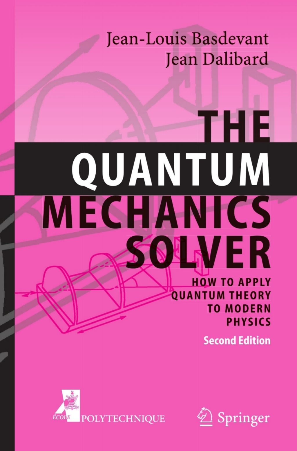 The Quantum Mechanics Solver How to Apply Quantum Theory to Modern Physics 2nd Edition