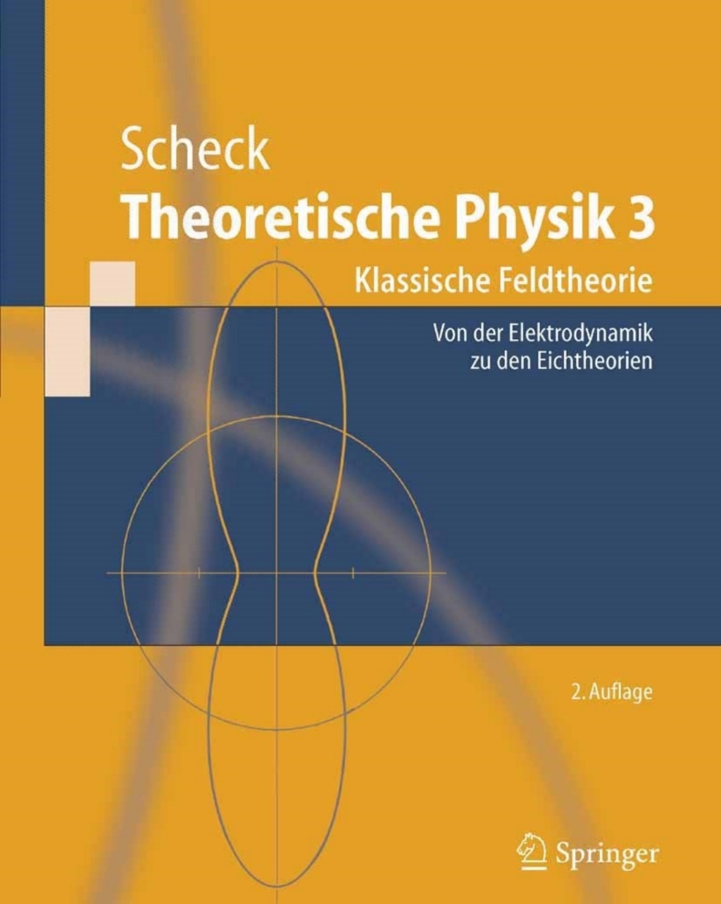 Theoretische Physik 3 Klassische Feldtheorie. Von Elektrodynamik, nicht-Abelschen Eichtheorien und Gravitation 2nd Edition