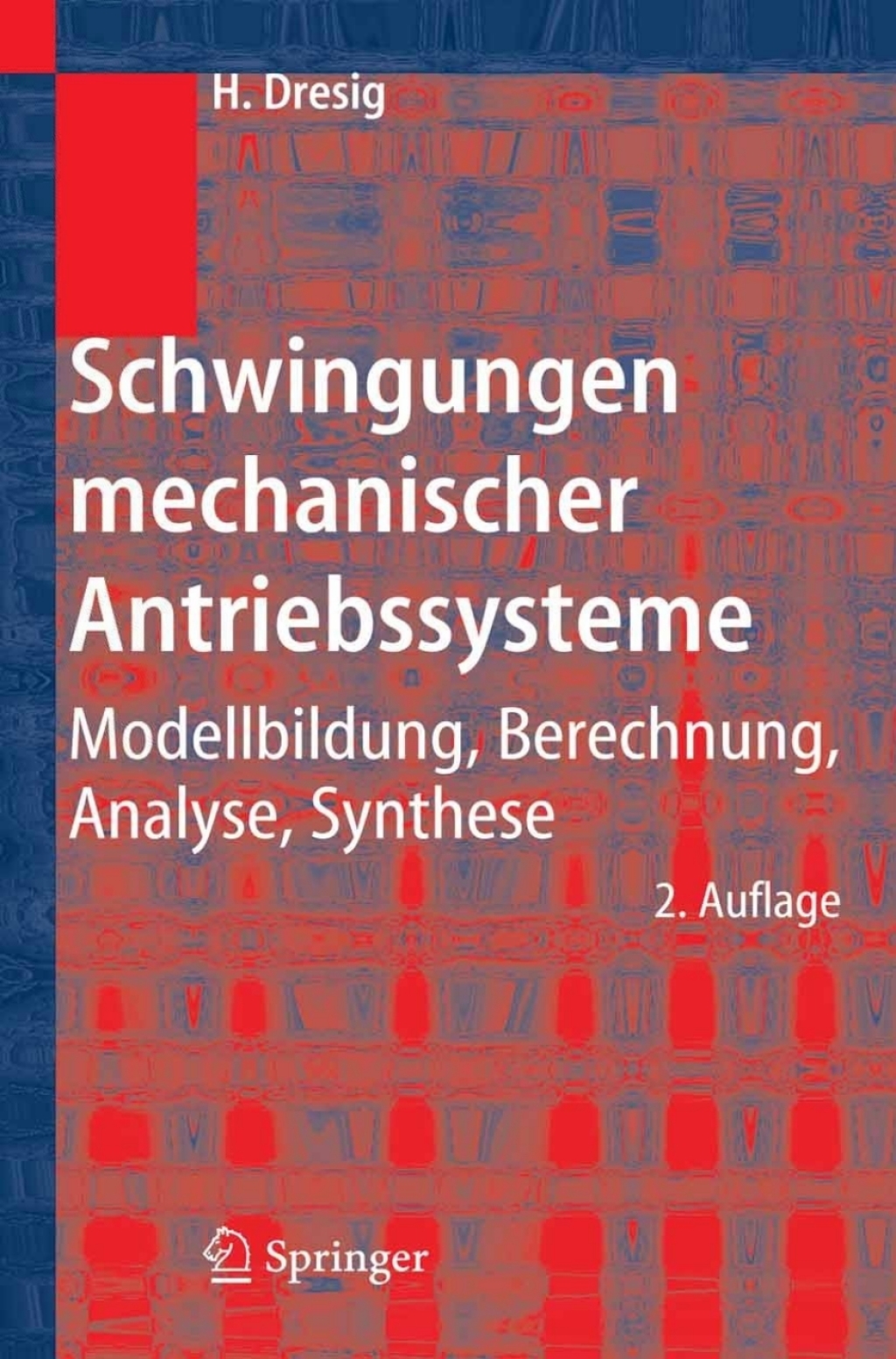 Schwingungen mechanischer Antriebssysteme Modellbildung, Berechnung, Analyse, Synthese 2nd Edition