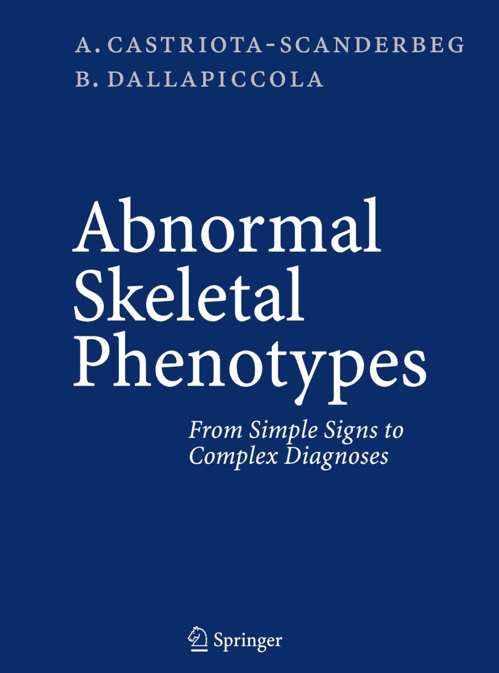 Abnormal Skeletal Phenotypes From Simple Signs to Complex Diagnoses 