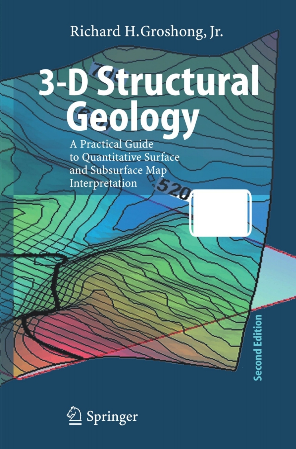 3-D Structural Geology A Practical Guide to Quantitative Surface and Subsurface Map Interpretation 2nd Edition