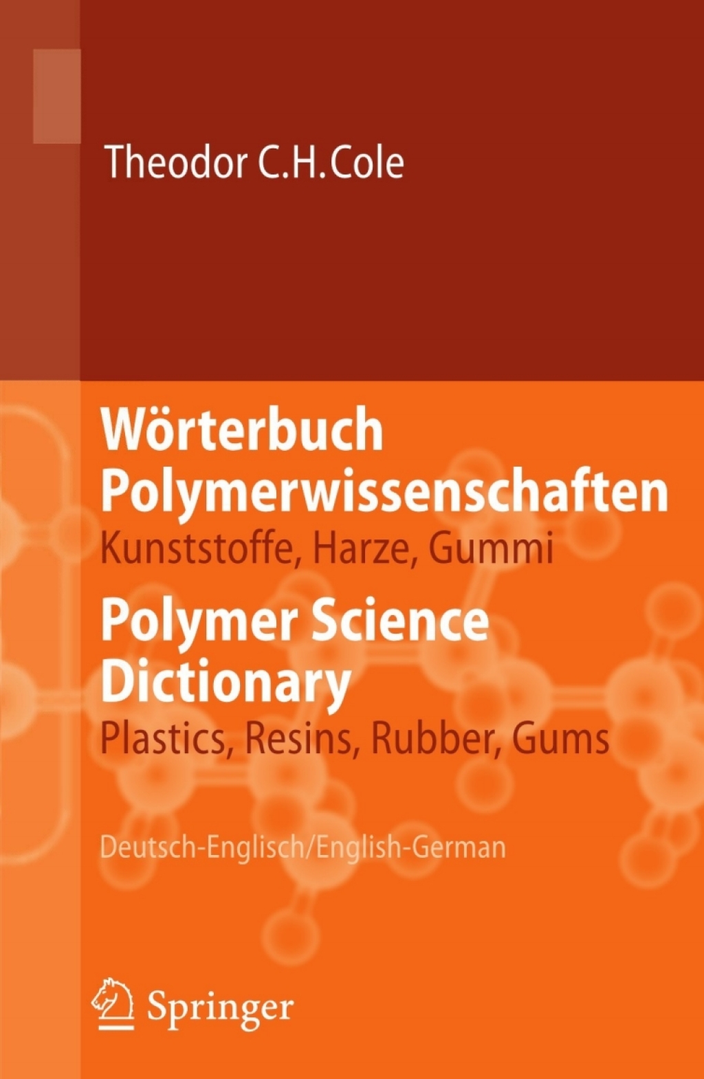 WÃƒÂ¶rterbuch Polymerwissenschaften/Polymer Science Dictionary Kunststoffe, Harze, Gummi/Plastics, Resins, Rubber, Gums, Deutsch-Englisch/English-German 