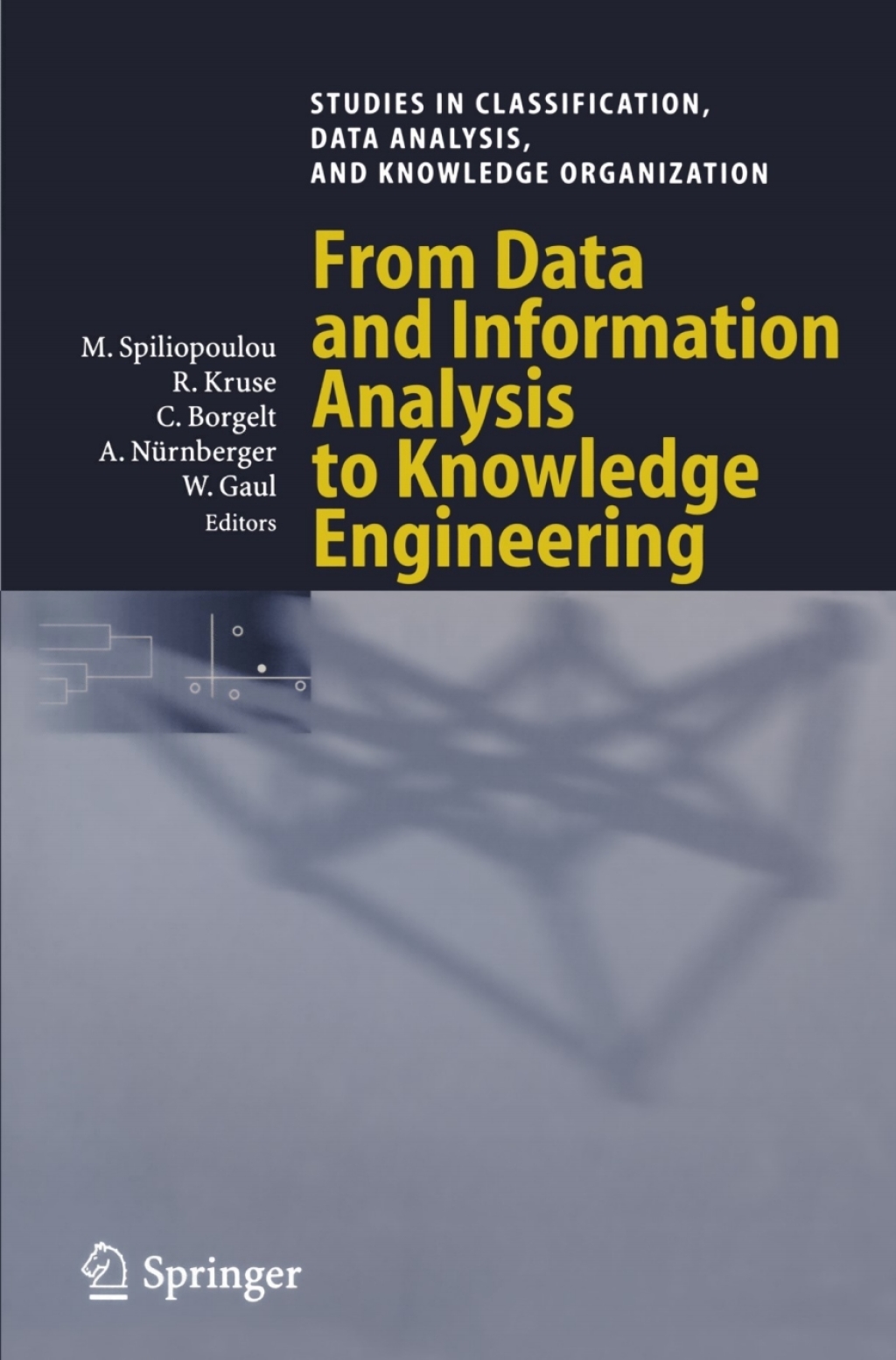 From Data and Information Analysis to Knowledge Engineering Proceedings of the 29th Annual Conference of the Gesellschaft fÃƒÂ¼r Klassifikation e.V., University of Magdeburg, March 9-11, 2005 1st Edition