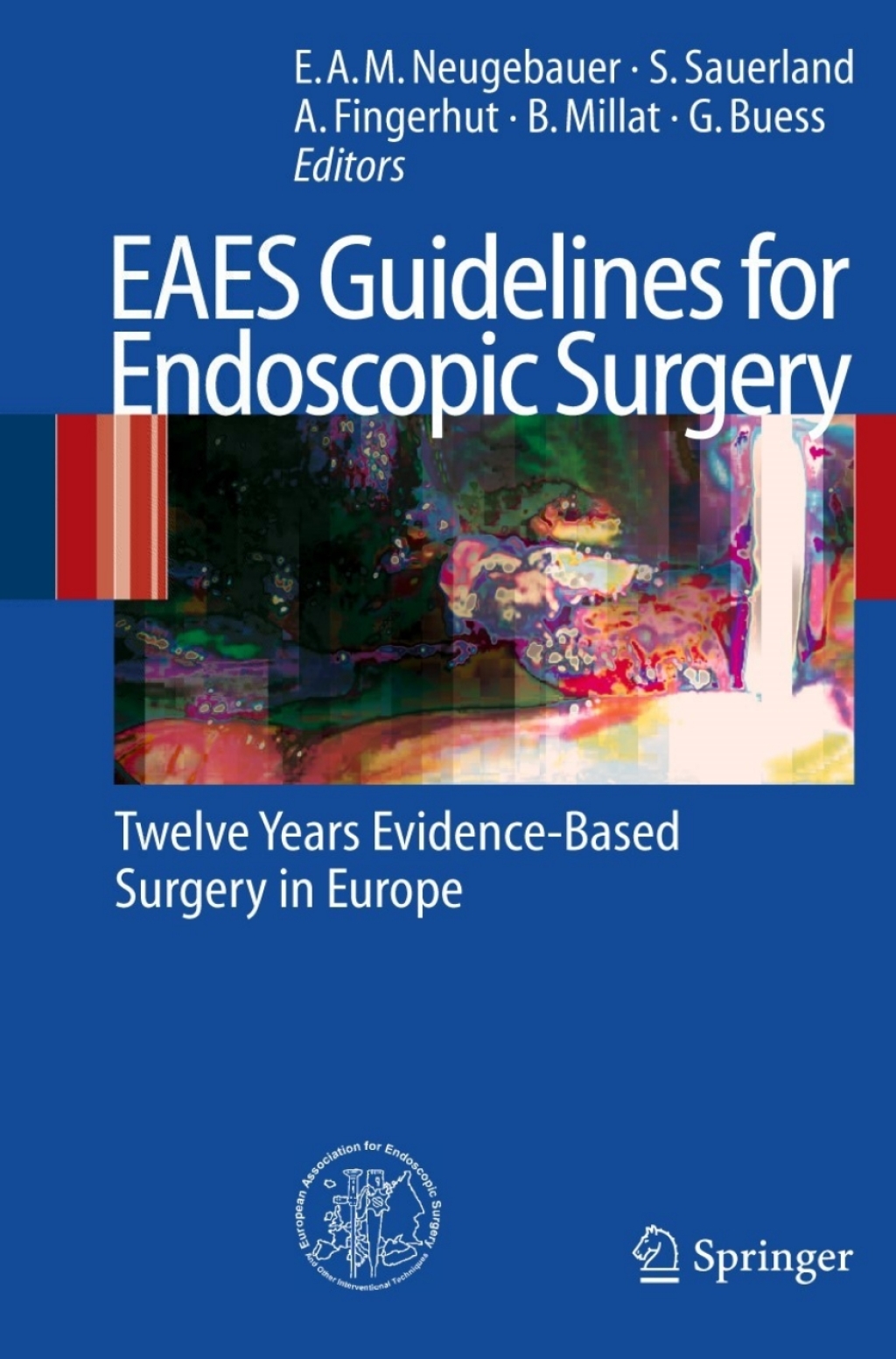 EAES Guidelines for Endoscopic Surgery Twelve Years Evidence-Based Surgery in Europe 1st Edition