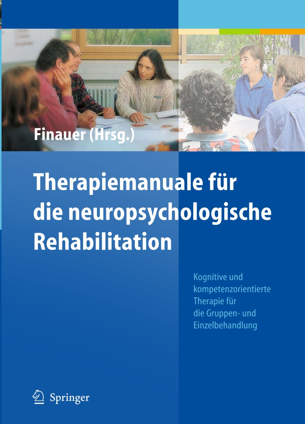 Therapiemanuale fÃƒÂ¼r die neuropsychologische Rehabilitation Kognitive und kompetenzorientierte Therapie fÃƒÂ¼r die Gruppen- und Einzelbehandlung 1st Edition