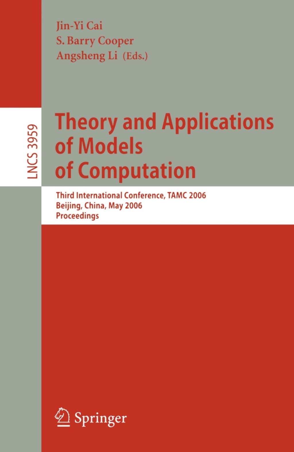 Theory and Applications of Models of Computation Third International Conference, TAMC 2006, Beijing, China, May 15-20, 2006, Proceedings 1st Edition
