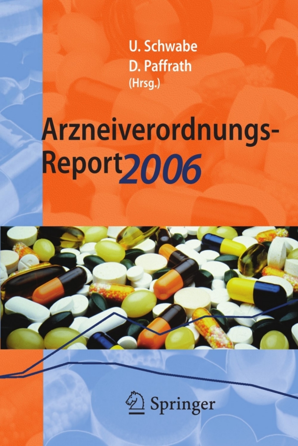 Arzneiverordnungs-Report 2006 Aktuelle Daten, Kosten, Trends und Kommentare 1st Edition