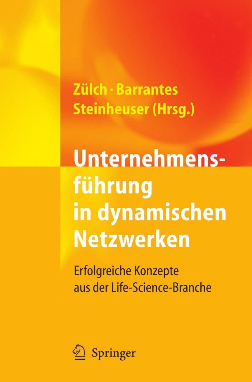 UnternehmensfÃƒÂ¼hrung in dynamischen Netzwerken Erfolgreiche Konzepte aus der Life-Science-Branche 1st Edition