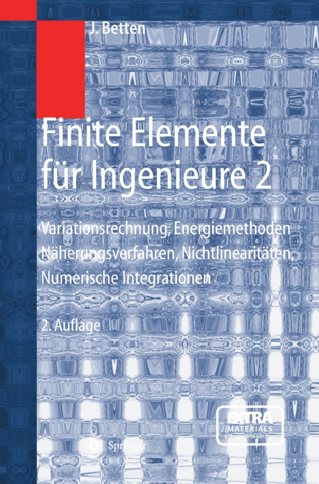 Finite Elemente fÃƒÂ¼r Ingenieure 2 Variationsrechnung, Energiemethoden, NÃƒÂ¤herungsverfahren, NichtlinearitÃƒÂ¤ten, Numerische Integrationen 2nd Edition