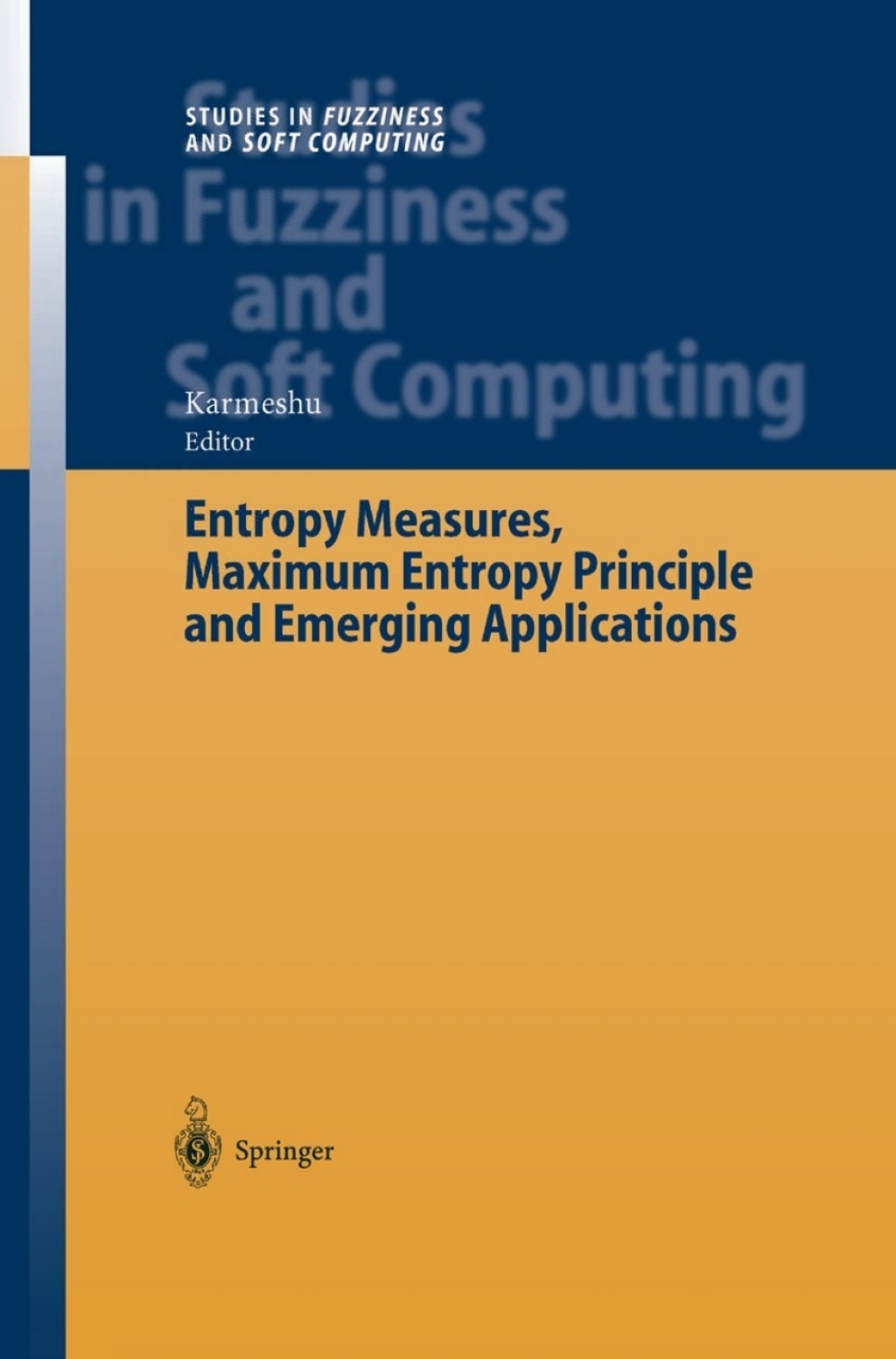 Entropy Measures, Maximum Entropy Principle and Emerging Applications 1st Edition