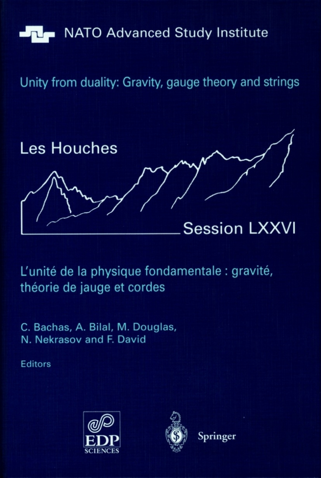 Unity from Duality: Gravity, Gauge Theory and Strings Les Houches Session LXXVI, July 30 - August 31, 2001 1st Edition