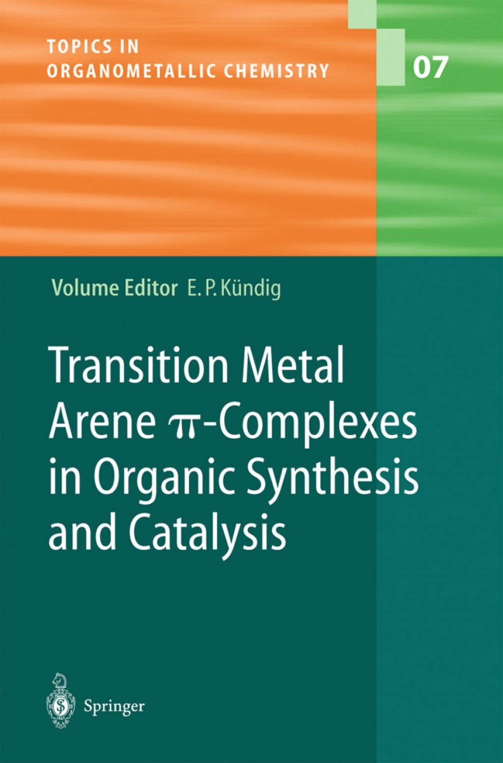 Transition Metal Arene Ãâ‚¬-Complexes in Organic Synthesis and Catalysis 1st Edition