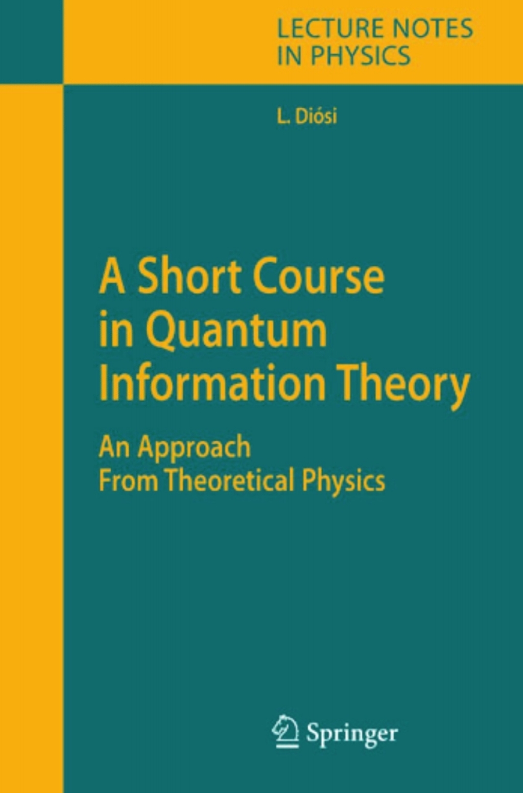 A Short Course in Quantum Information Theory An Approach From Theoretical Physics 
