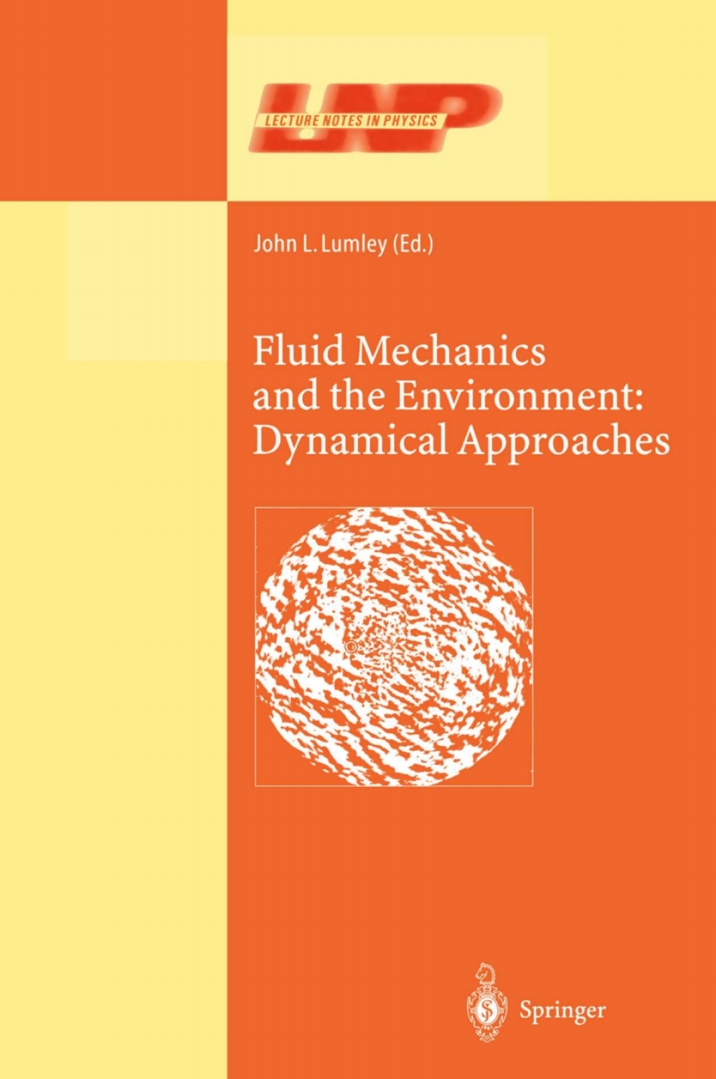 Fluid Mechanics and the Environment: Dynamical Approaches A Collection of Research Papers Written in Commemoration of the 60th Birthday of Sidney Leibovich 1st Edition