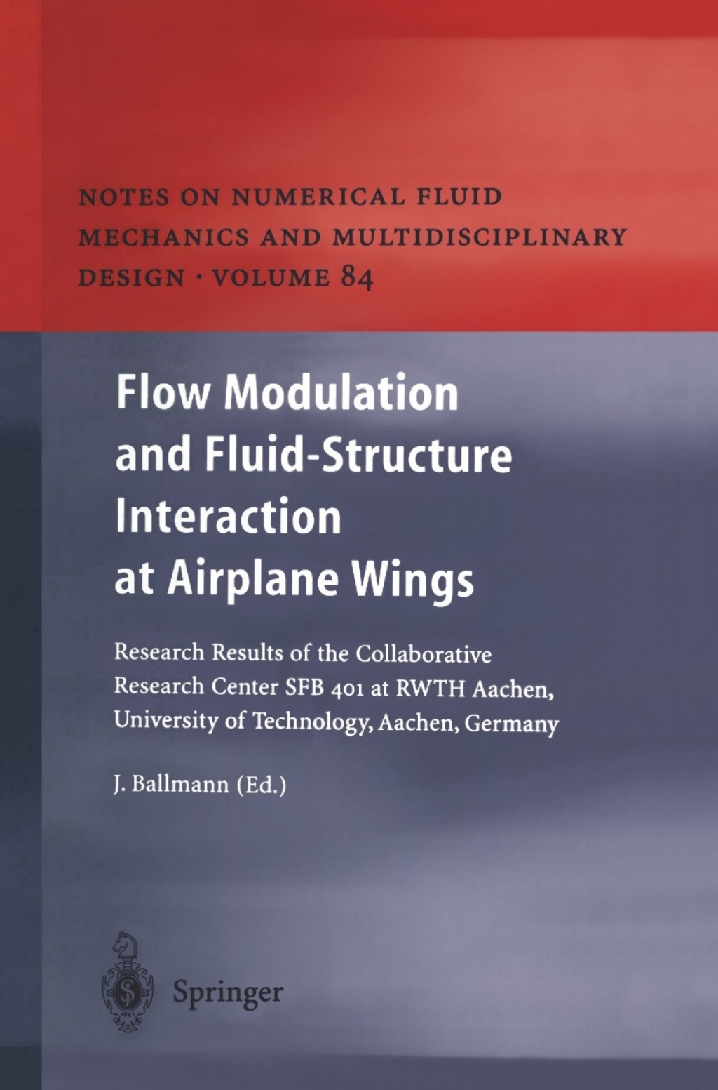 Flow Modulation and FluidÃ¢â‚¬â€Structure Interaction at Airplane Wings Research Results of the Collaborative Research Center SFB 401 at RWTH Aachen, University of Technology, Aachen, Germany 1st Edition