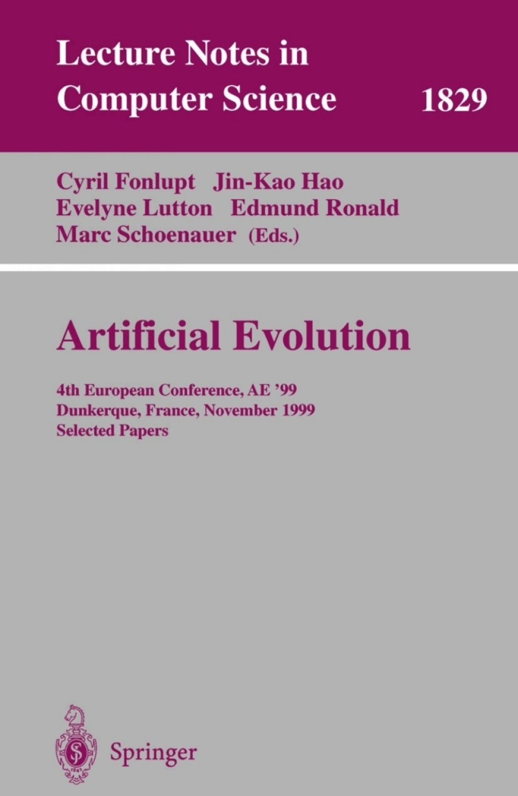 Artificial Evolution 4th European Conference, AE'99 Dunkerque, France, November 3-5, 1999 Selected Papers 1st Edition