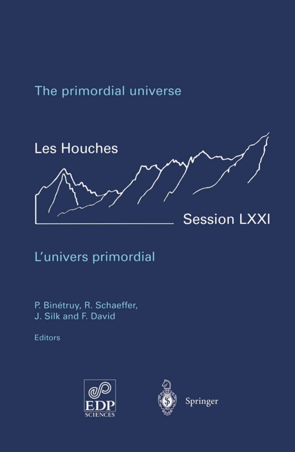 The primordial universe - L'univers primordial 28 June - 23 July 1999 1st Edition