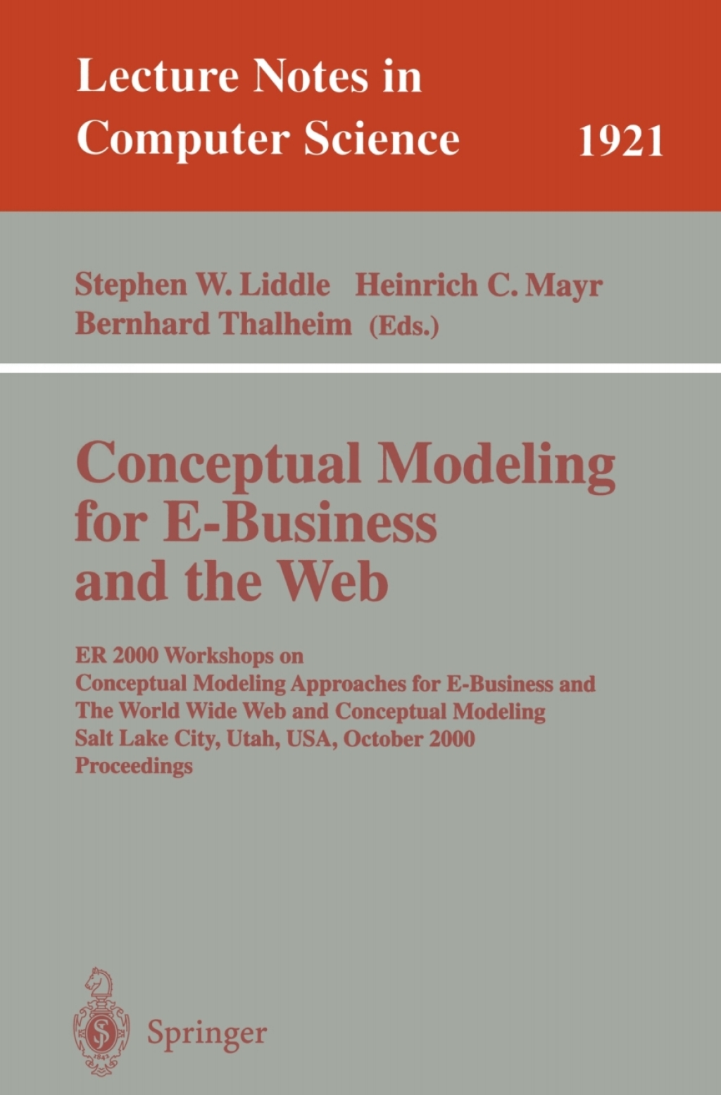 Conceptual Modeling for E-Business and the Web ER 2000 Workshops on Conceptual Modeling Approaches for E-Business and the World Wide Web and Conceptual Modeling, Salt Lake City, Utah, USA, October 9-12, 2000 Proceedings 1st Edition