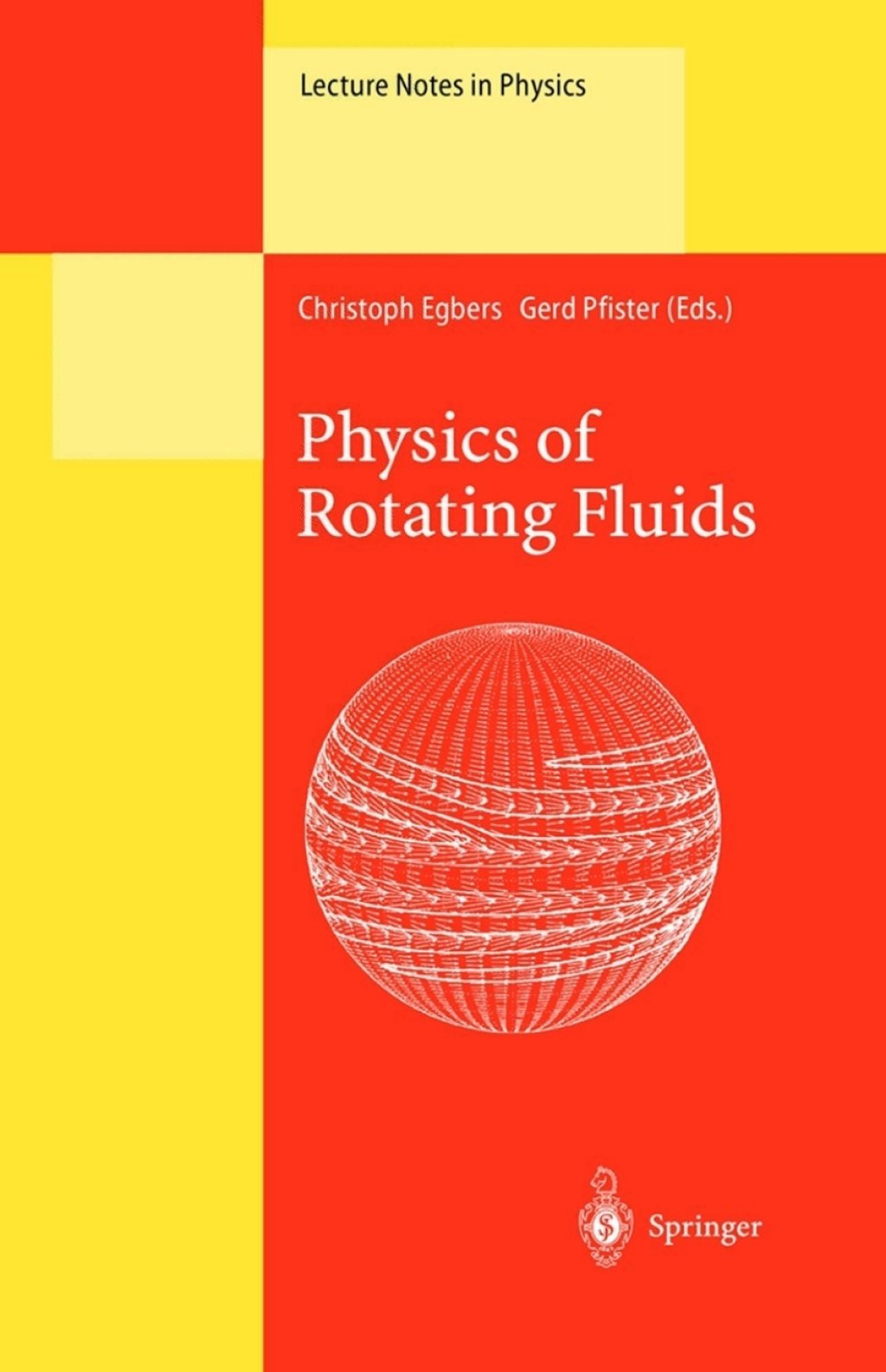 Physics of Rotating Fluids Selected Topics of the 11th International Couette-Taylor Workshop Held at Bremen, Germany, 20Ã¢â‚¬â€œ23 July 1999 1st Edition