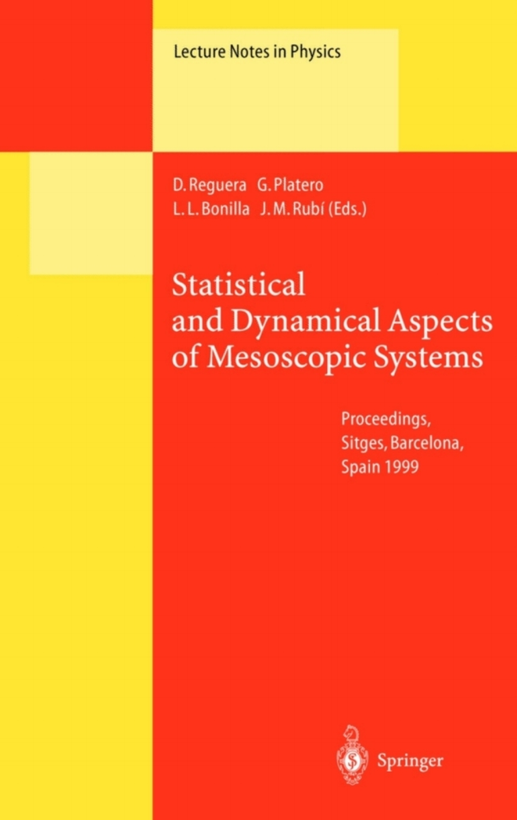 Statistical and Dynamical Aspects of Mesoscopic Systems Proceedings of the XVI Sitges Conference on Statistical Mechanics Held at Sitges, Barcelona, Spain, 7Ã¢â‚¬â€œ11 June 1999 1st Edition