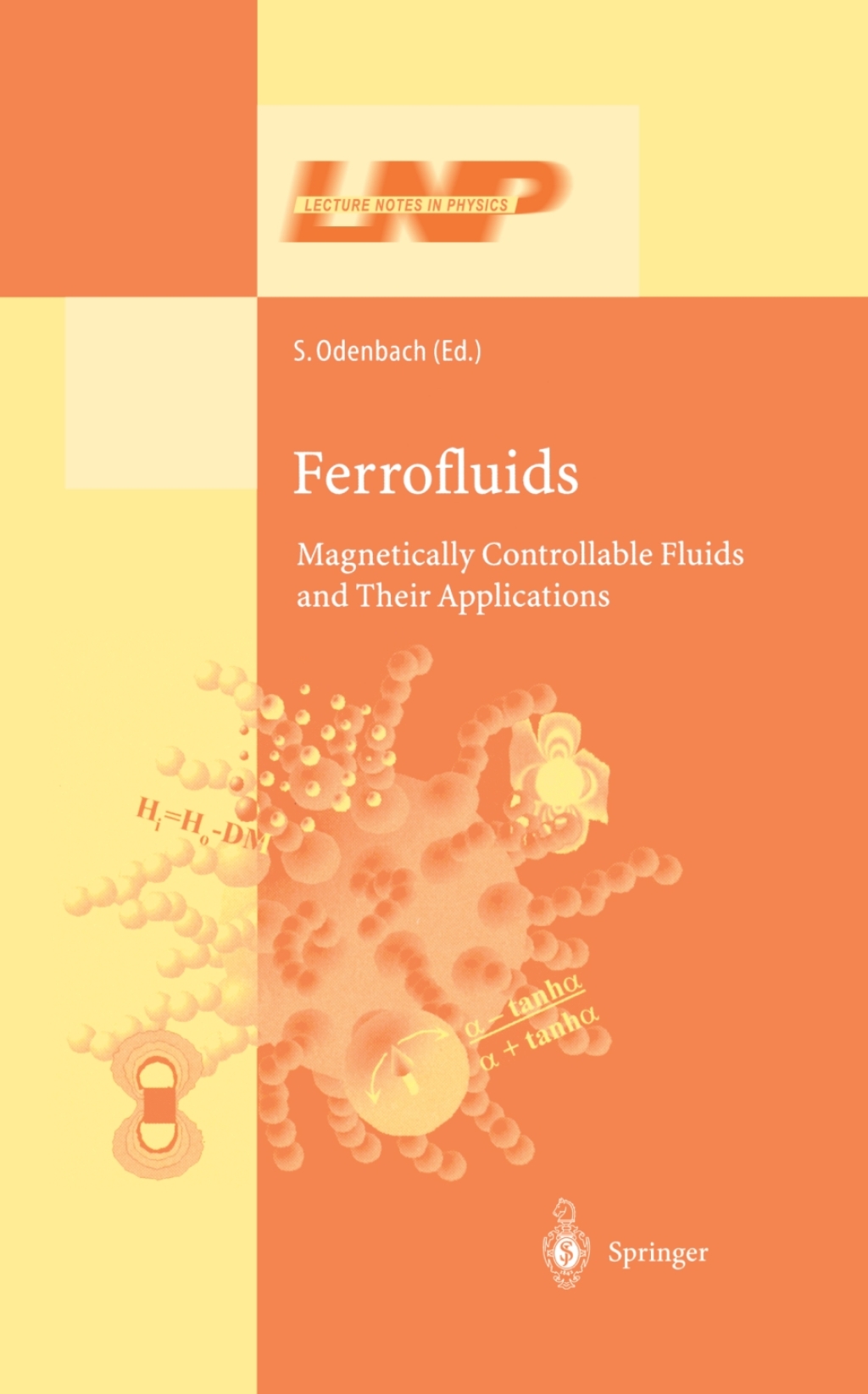 Ferrofluids Magnetically Controllable Fluids and Their Applications 1st Edition