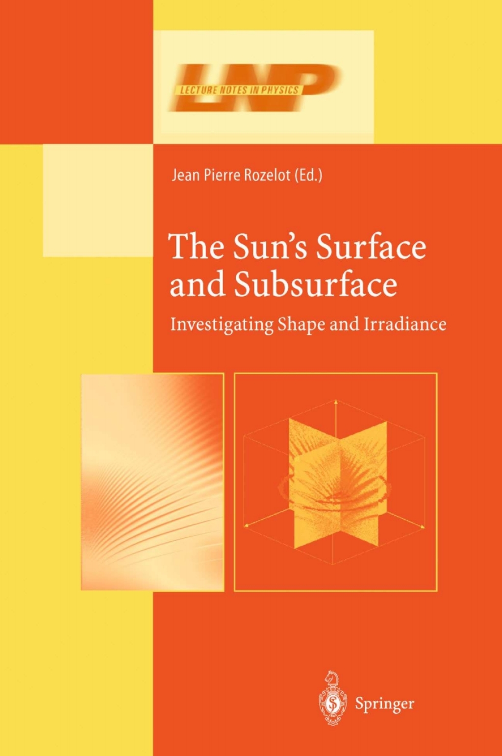 The SunÃ¢â‚¬â„¢s Surface and Subsurface Investigating Shape and Irradiance 1st Edition