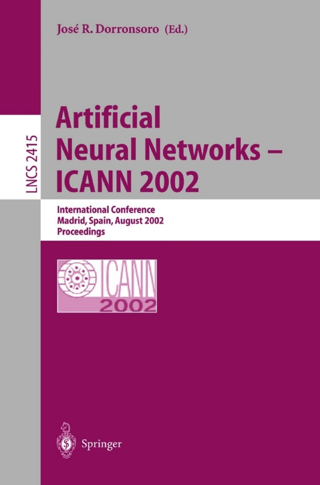 Artificial Neural Networks Ã¢â‚¬â€ ICANN 2002 International Conference, Madrid, Spain, August 28Ã¢â‚¬â€œ30, 2002. Proceedings 1st Edition