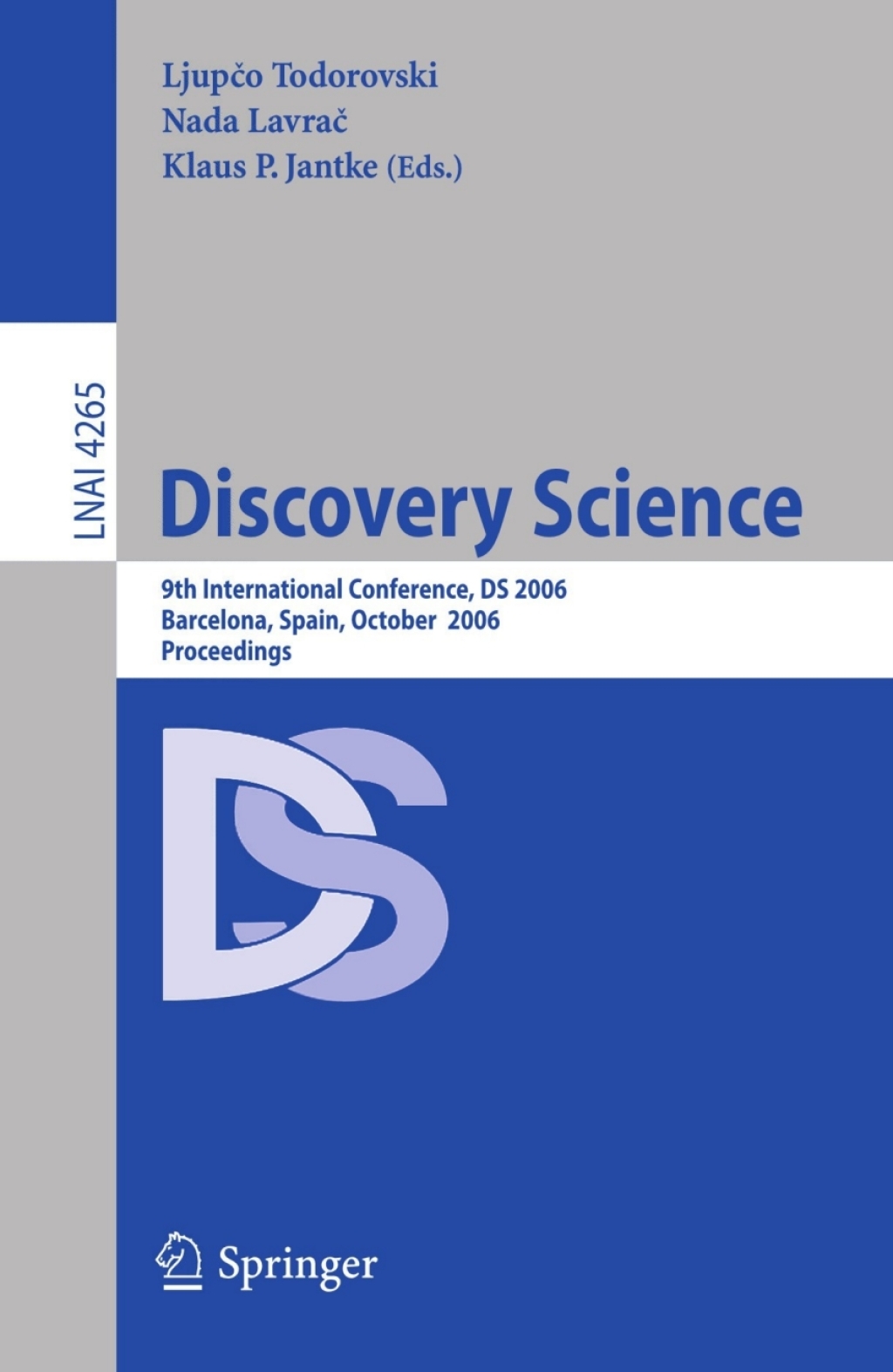 Discovery Science 9th International Conference, DS 2006, Barcelona, Spain, October 7-10, 2006, Proceedings 1st Edition