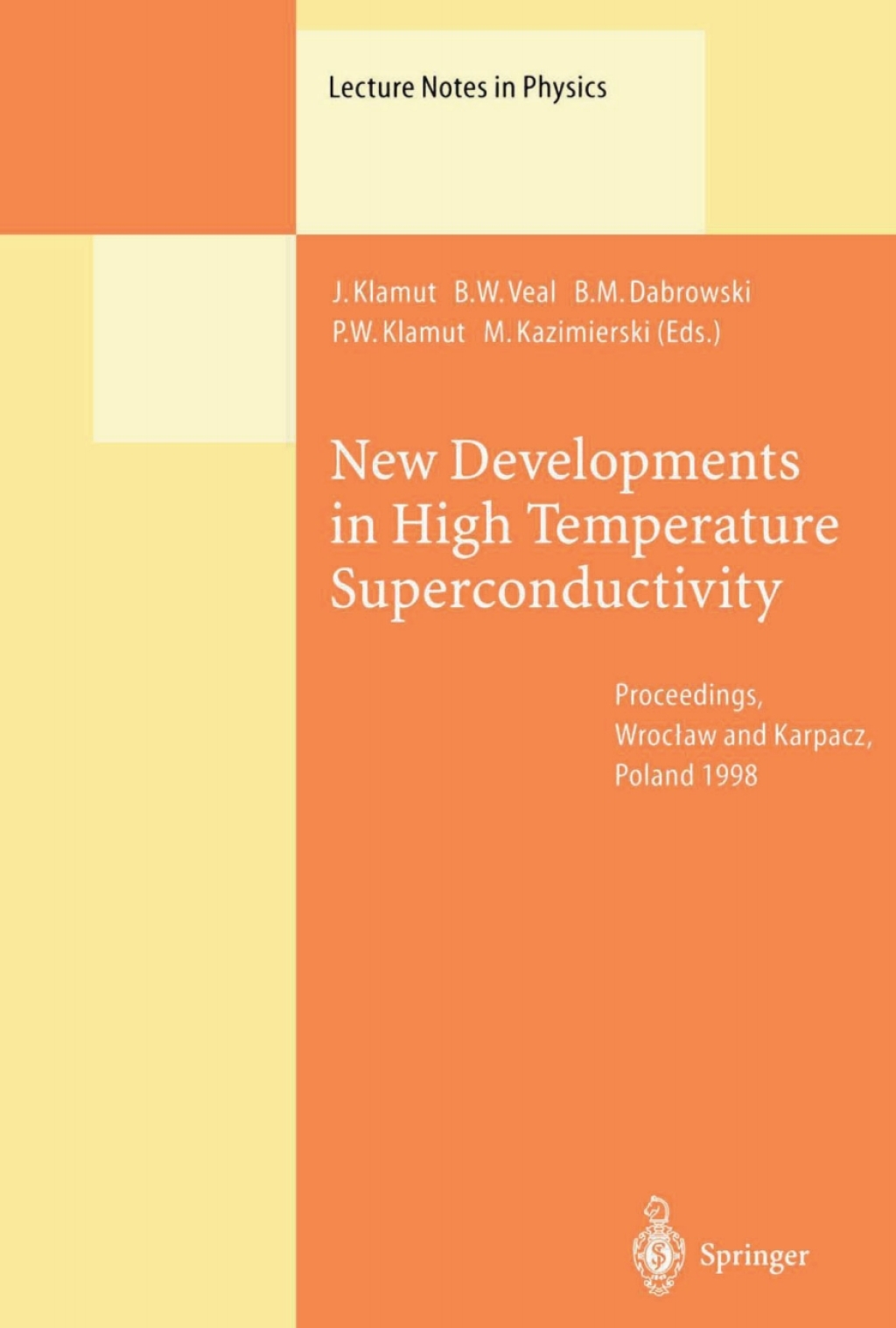 New Developments in High Temperature Superconductivity Proceedings of the 2nd Polish-US Conference Held at WrocÃ…â€šaw and Karpacz, Poland, 17Ã¢â‚¬â€œ21 August 1998 1st Edition