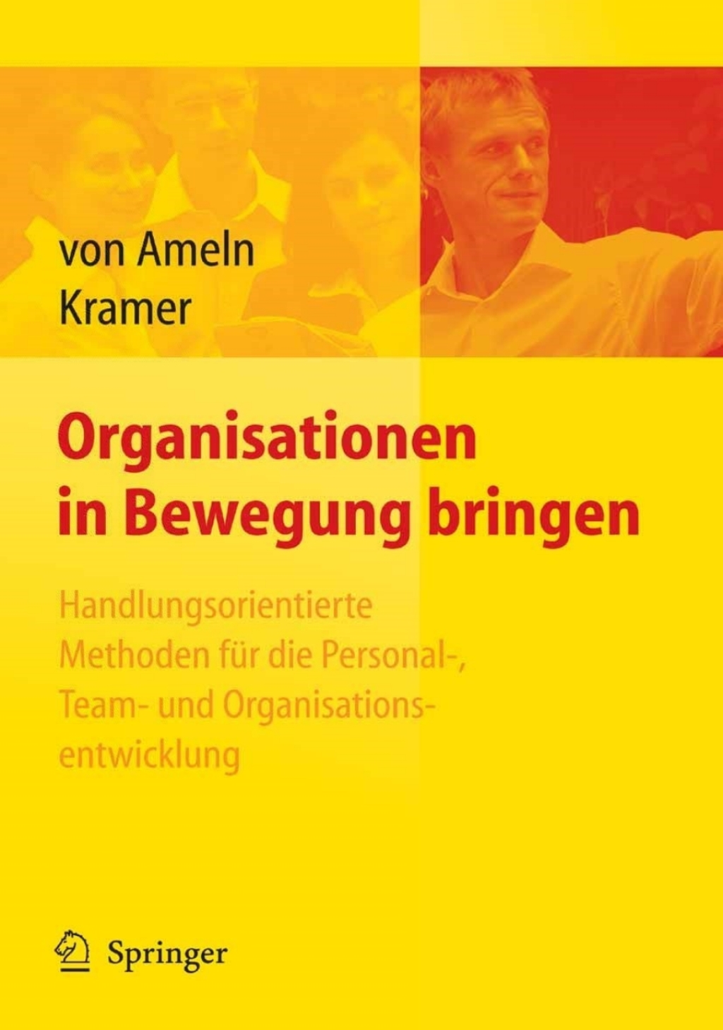 Organisationen in Bewegung bringen - Handlungsorientierte Methoden fÃƒÂ¼r die Personal-, Team- und Organisationsentwicklung 