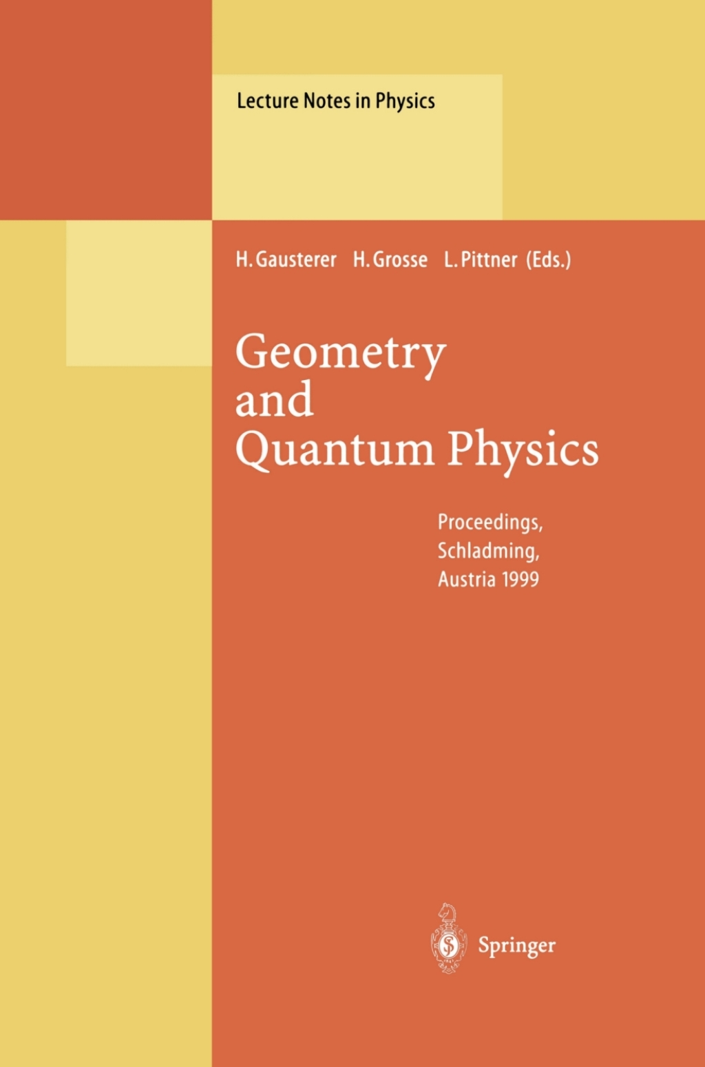 Geometry and Quantum Physics Proceedings of the 38. Internationale UniversitÃƒÂ¤tswochen fÃƒÂ¼r Kern- und Teilchenphysik, Schladming, Austria, January 9Ã¢â‚¬â€œ16, 1999 1st Edition