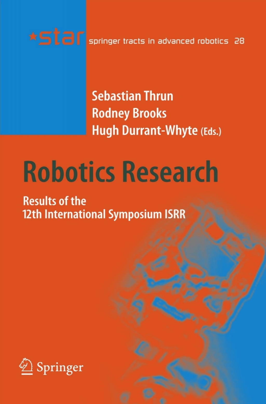 Robotics Research Results of the 12th International Symposium ISRR 1st Edition