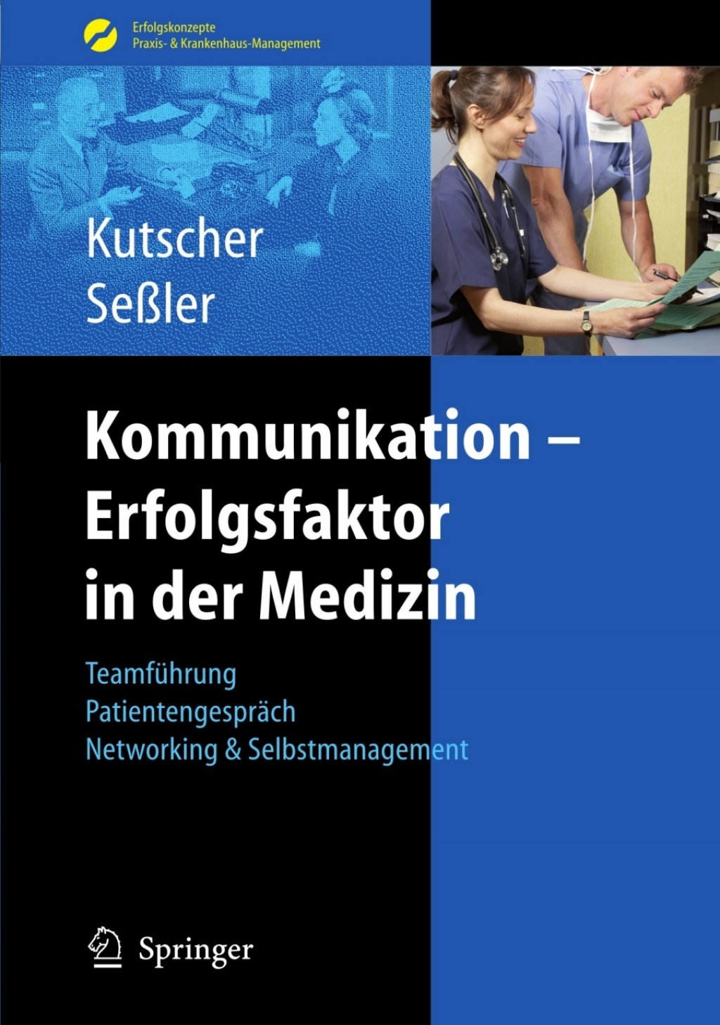 Kommunikation - Erfolgsfaktor in der Medizin TeamfÃƒÂ¼hrung, PatientengesprÃƒÂ¤ch, Networking & Selbstmarketing 