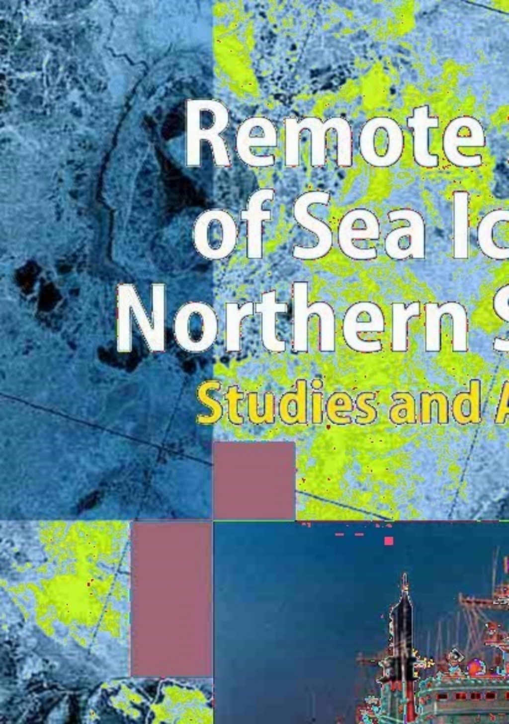 Remote Sensing of Sea Ice in the Northern Sea Route Studies and Applications 