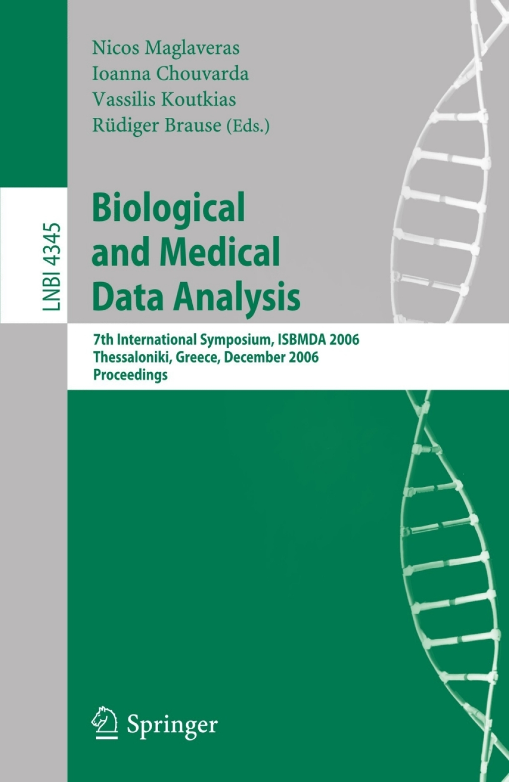 Biological and Medical Data Analysis 7th International Symposium, ISBMDA 2006, Thessaloniki, Greece, December 7-8, 2006. Proceedings 1st Edition