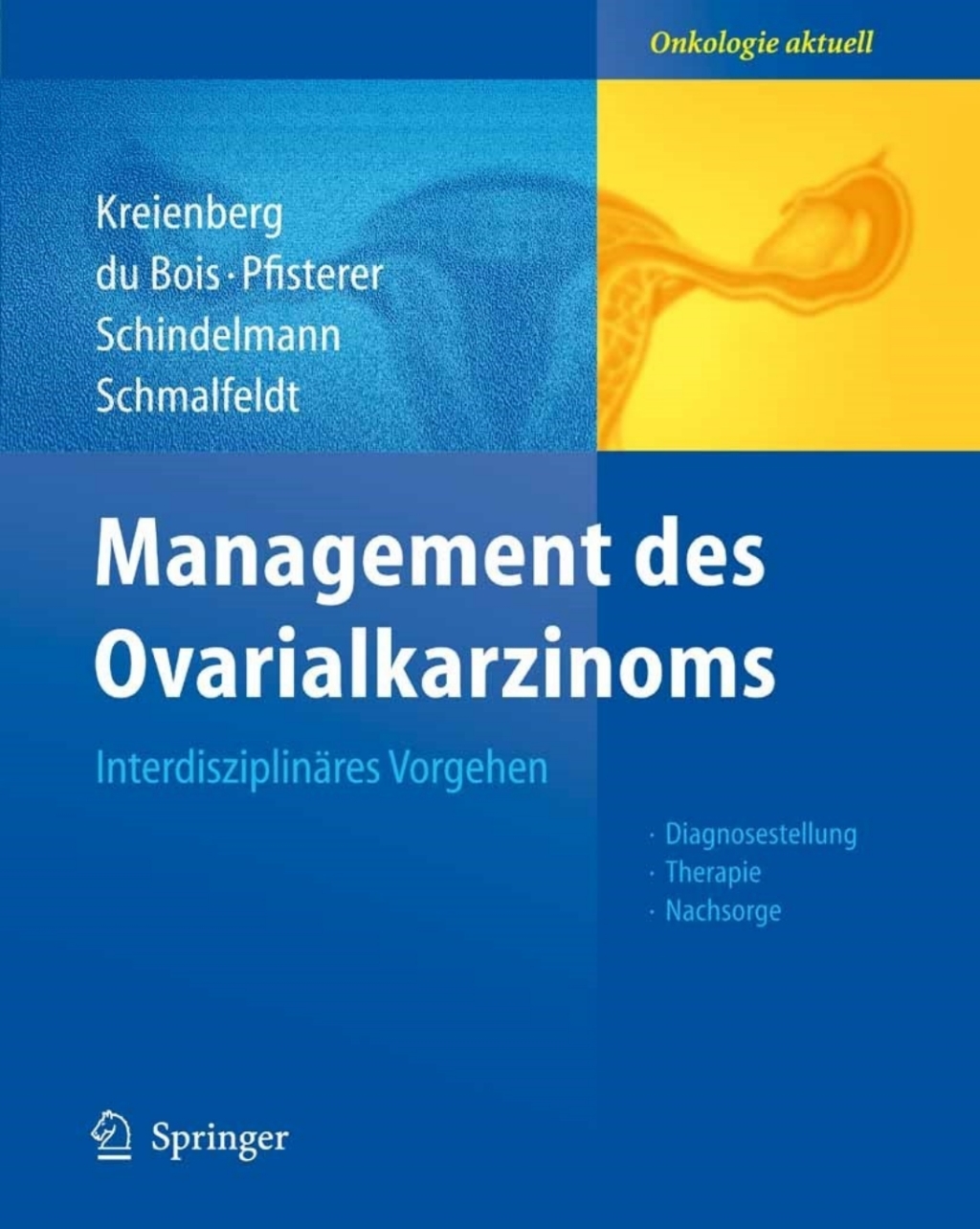 Management des Ovarialkarzinoms InterdisziplinÃƒÂ¤res Vorgehen 1st Edition